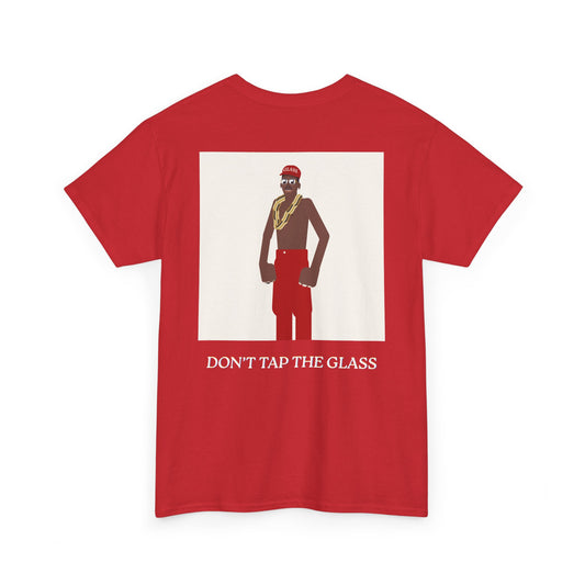 DON'T_TAP_THE_GLASS_T-SHIRT