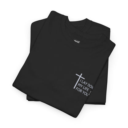 I_LAY_DOWN_MY_LIFE_FOR_YOU_T-SHIRT