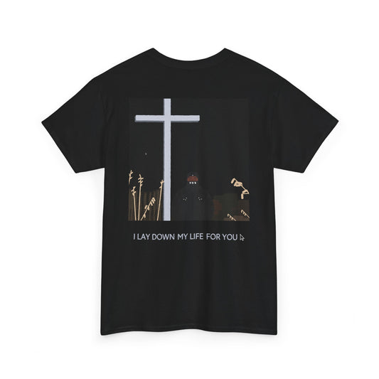 I_LAY_DOWN_MY_LIFE_FOR_YOU_T-SHIRT