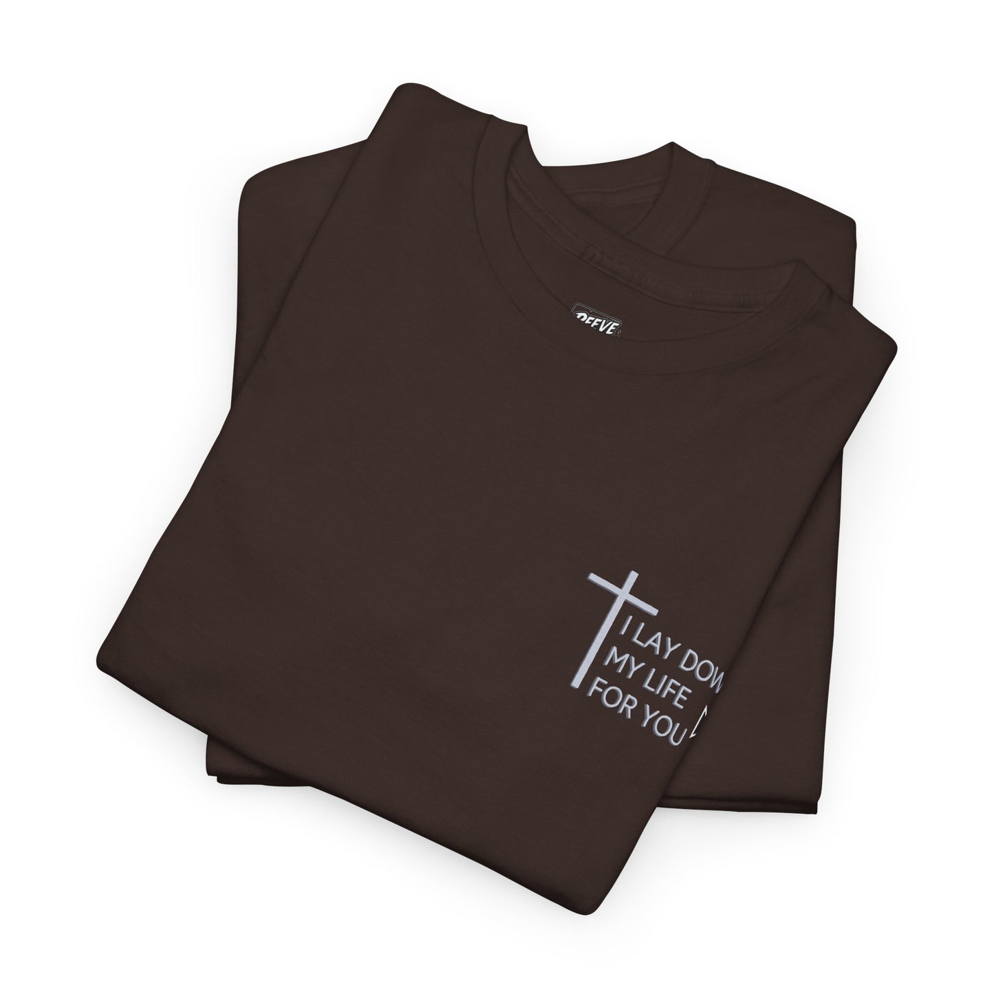 I_LAY_DOWN_MY_LIFE_FOR_YOU_T-SHIRT
