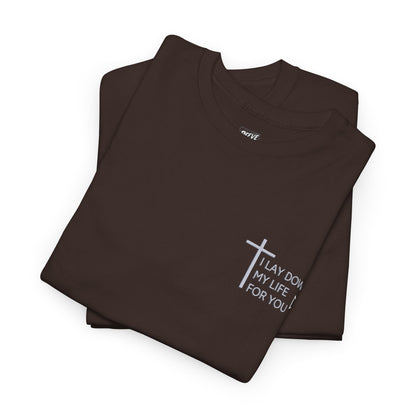 I_LAY_DOWN_MY_LIFE_FOR_YOU_T-SHIRT