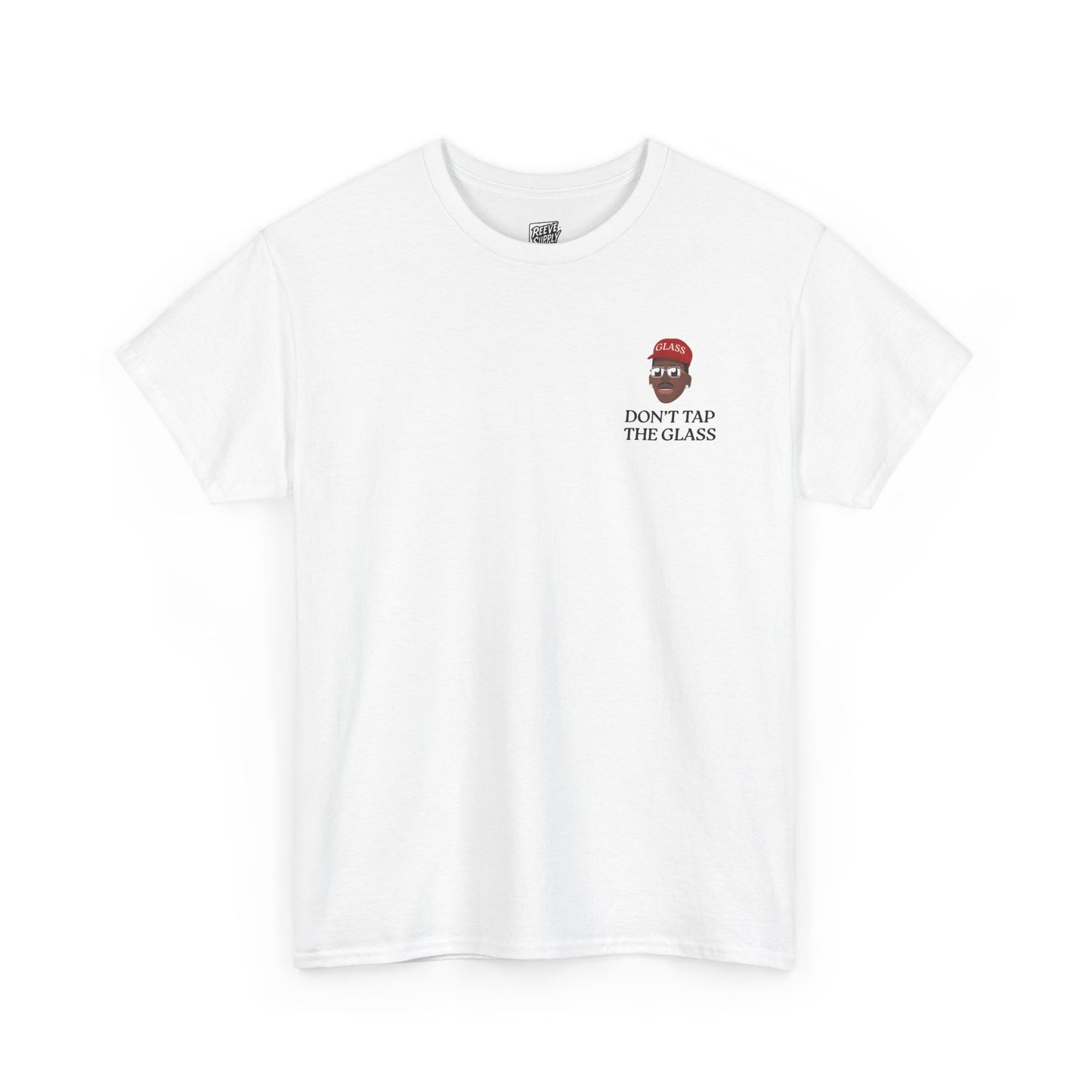 DON'T_TAP_THE_GLASS_T-SHIRT
