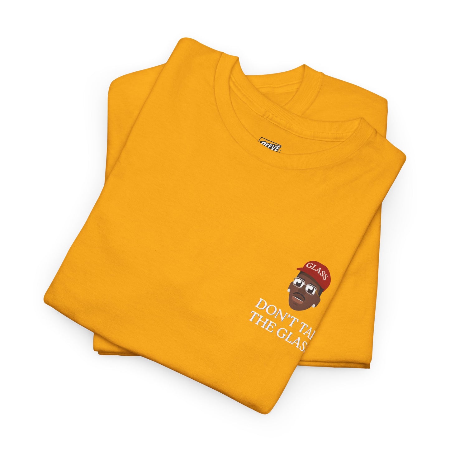 DON'T_TAP_THE_GLASS_T-SHIRT