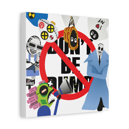 DON'T_BE_DUMB_CANVAS_PRINT