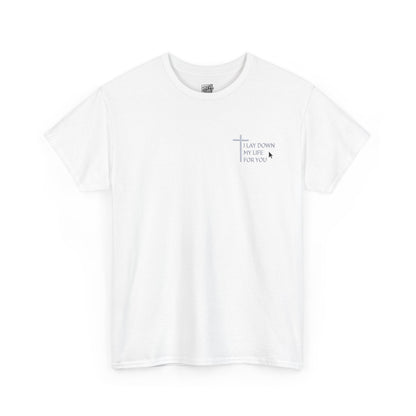 I_LAY_DOWN_MY_LIFE_FOR_YOU_T-SHIRT