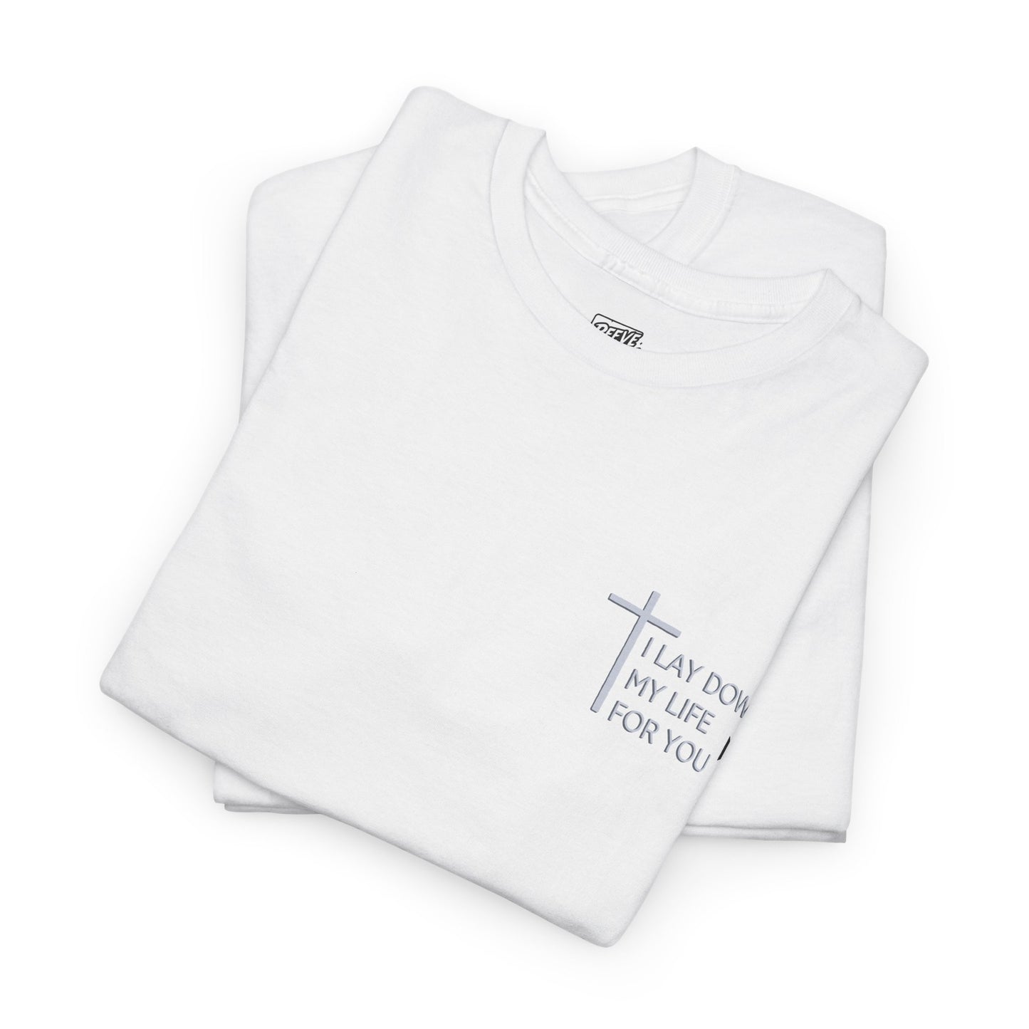 I_LAY_DOWN_MY_LIFE_FOR_YOU_T-SHIRT