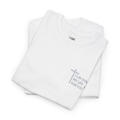I_LAY_DOWN_MY_LIFE_FOR_YOU_T-SHIRT