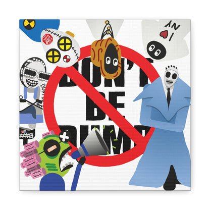 DON'T_BE_DUMB_CANVAS_PRINT