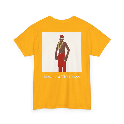 DON'T_TAP_THE_GLASS_T-SHIRT
