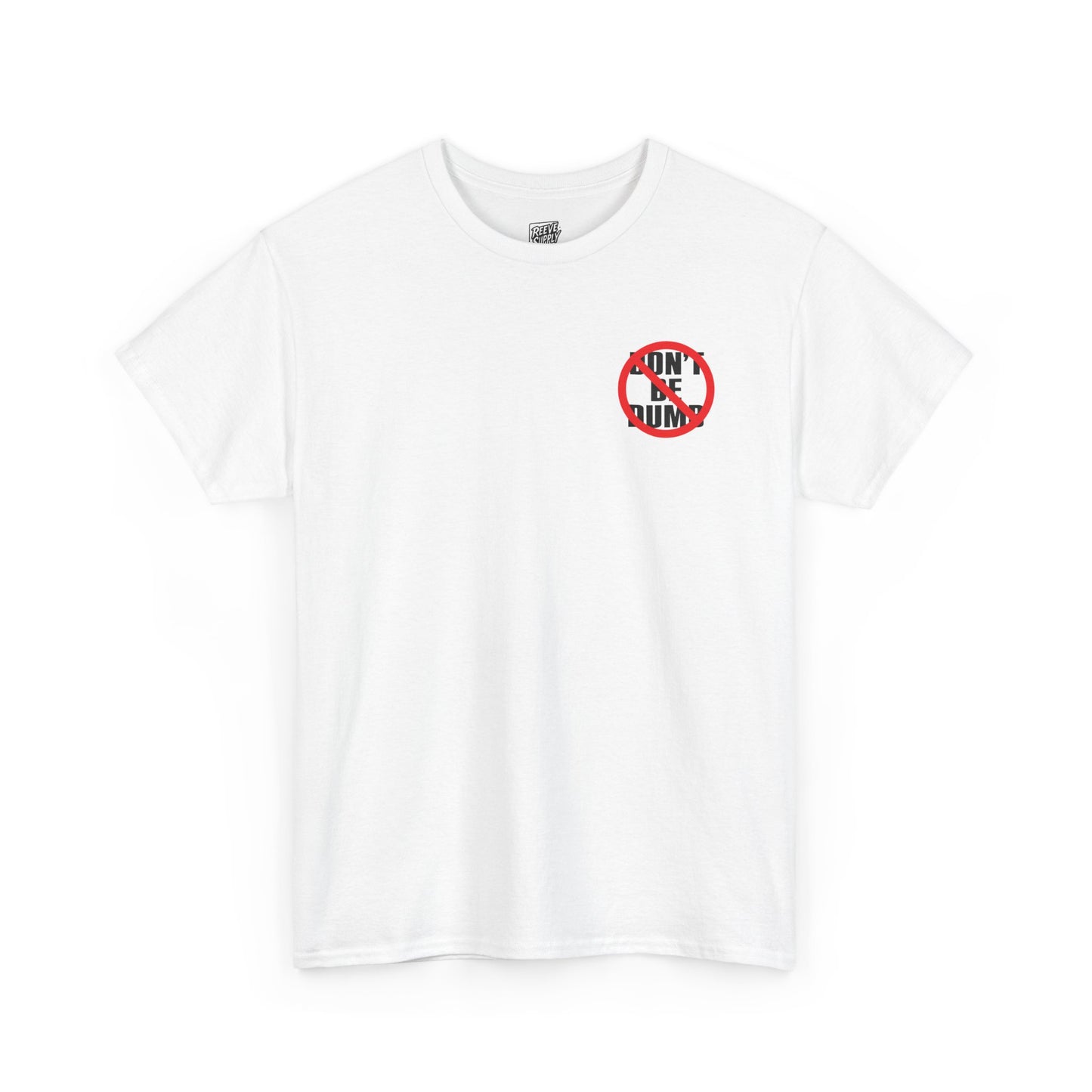 DON'T_BE_DUMB_T-SHIRT
