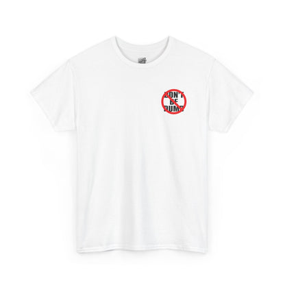 DON'T_BE_DUMB_T-SHIRT