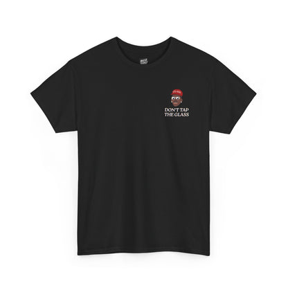 DON'T_TAP_THE_GLASS_T-SHIRT